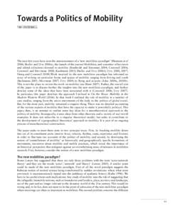 Towards a Politics of Mobility tim cresswell The past few years have seen the announcement of a ‘new mobilities paradigm’ (Hannam et al 2006; Sheller and Urry 2006a), the launch of the journal Mobilities, and a numbe