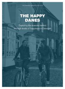 The Happiness Research Institute  THE HAPPY DANES Exploring the reasons behind the high levels of happiness in Denmark