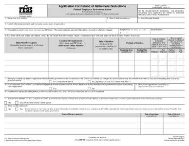Form Approved: OMB Number[removed]Application For Refund of Retirement Deductions Federal Employees Retirement System