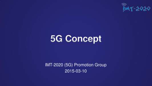 5G Concept IMT5G) Promotion Group 5G has been a global R&D focus 1980s