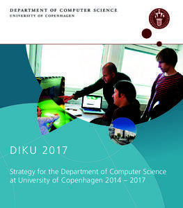 d e pa rt m e n t o f c o m p u t e r s c i e n c e university of copenhagen D I K U 2017 Strategy for the Department of Computer Science at University of Copenhagen 2014 – 2017