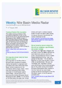 Weekly Nile Basin Media Radar A service brought to you by NBI Secretariat 1st --- 5th August, 2016 Training of Eastern Nile Journalists The media training of Eastern Nile