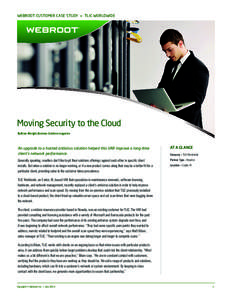 WEBROOT CUSTOMER CASE STUDY » TLIC WORLDWIDE  Moving Security to the Cloud By Brian Albright, Business Solutions magazine  An upgrade to a hosted antivirus solution helped this VAR improve a long-time