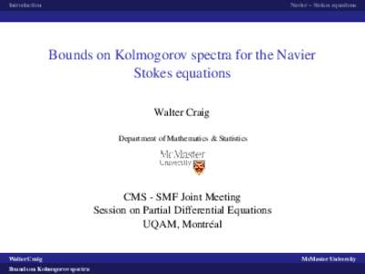 Introduction  Navier – Stokes equations Bounds on Kolmogorov spectra for the Navier Stokes equations