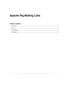 Apache Pig Mailing Lists Table of contents 1 General................................................................................................................................2 2 Users...............................