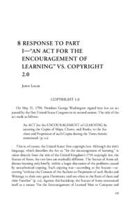 8 RESPONSE TO PART I—“AN ACT FOR THE ENCOURAGEMENT OF LEARNING” VS. COPYRIGHT 2.0 John Logie