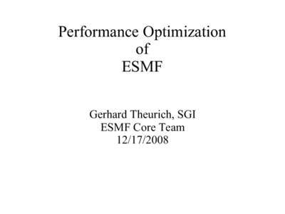 Performance Optimization of ESMF Gerhard Theurich, SGI ESMF Core Team[removed]