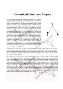 Geometrically Frustrated Magnets We have been studying the magnetic properties of “frustrated magnets”[see Magnetic Systems with Competing Interaction, edited by H.T. Diep (World Scientific, Singapore, using m