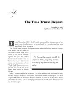 The Time Travel Report November 28, 2001 A publication of Time Travel Ltd n late November of 2001 the US media announced that after ten years of economic growth and prosperity we were officially in a recession, and had b