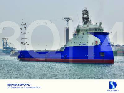 3Q 14 © G.Haug DEEP SEA SUPPLY PLC 3Q Presentation 12 November 2014