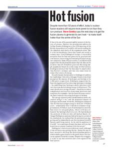 physicsworld.com  Nuclear power: Fusion energy Hot fusion Despite more than 50 years of effort, today’s nuclearfusion reactors still require more power to run than they