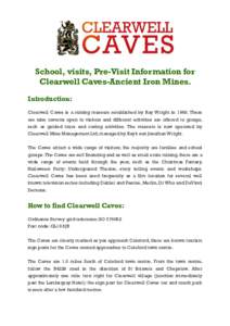 School, visits, Pre-Visit Information for Clearwell Caves-Ancient Iron Mines. Introduction: Clearwell Caves is a mining museum established by Ray Wright inThere are nine caverns open to visitors and different acti