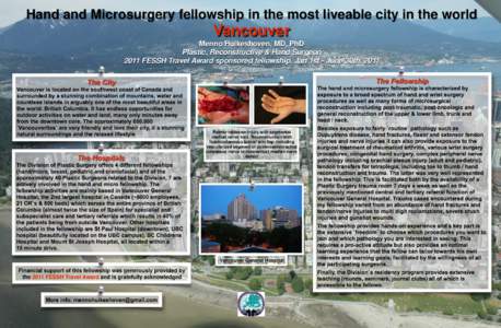 Hand and Microsurgery fellowship in the most liveable city in the world  Vancouver Menno Huikeshoven, MD, PhD Plastic, Reconstructive & Hand Surgeon 2011 FESSH Travel Award sponsored fellowship, Jan 1st - June 30th, 2011