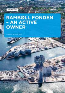 RAMBØLL FONDEN – AN ACTIVE OWNER ANNUAL REPORT 2015  Cover: Nordhavn - the sustainable city of the future