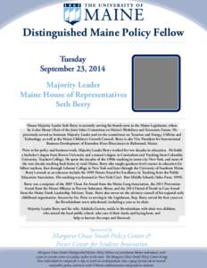 Distinguished Maine Policy Fellow Tuesday September 23, 2014 Majority Leader Maine House of Representatives Seth Berry