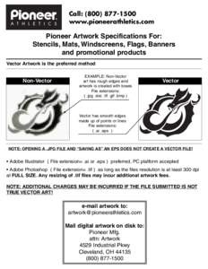Call: ([removed]www.pioneerathletics.com Pioneer Artwork Specifications For: Stencils, Mats, Windscreens, Flags, Banners and promotional products