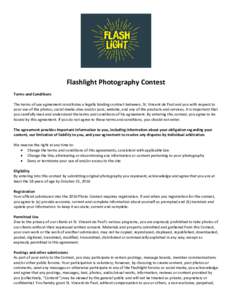 Flashlight Photography Contest Terms and Conditions The terms of use agreement constitutes a legally binding contract between, St. Vincent de Paul and you with respect to your use of the photos, social media sites and/or