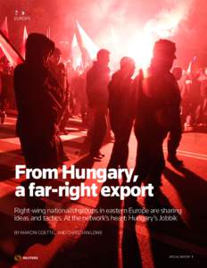 EUROPE  From Hungary, a far-right export Right-wing nationalist groups in eastern Europe are sharing ideas and tactics. At the network’s heart: Hungary’s Jobbik