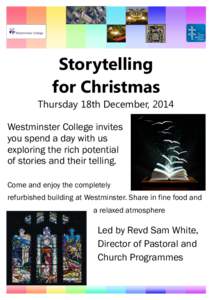 Storytelling for Christmas Thursday 18th December, 2014 Westminster College invites you spend a day with us exploring the rich potential