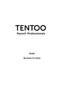 Guide My.tentoo for clients General In this guide we explain on a step-by-step basis all the possibilities that my.tentoo offers you as a client.