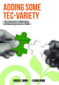 Adding Some TEC-VARIETY 100+ Activities for Motivating and Retaining Learners Online  Curtis J. Bonk