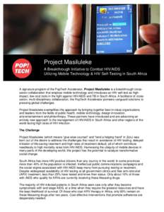 Project Masiluleke A Breakthrough Initiative to Combat HIV/AIDS Utilizing Mobile Technology & HIV Self-Testing in South Africa A signature program of the PopTech Accelerator, Project Masiluleke is a breakthrough crosssec
