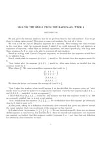 MAKING THE REALS FROM THE RATIONALS, WEEK 1 MATTHEW TAI We ask, given the rational numbers, how do we get from there to the real numbers? Can we get there by taking square roots? This gives us some real numbers, but not 