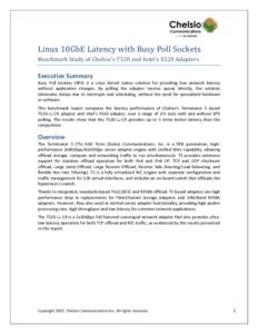 Linux 10GbE Latency with Busy Poll Sockets Benchmark Study of Chelsio’s T520 and Intel’s X520 Adapters Executive Summary Busy Poll Sockets (BPS) is a Linux kernel native solution for providing low network latency wit