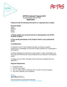 ASTRA Graduate Program 2015 In partnership with AFTRS Application Please provide the following information on a separate piece of paper Personal details Name