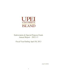 Endowments & Special Purpose Funds Annual Report – [removed]Fiscal Year Ending April 30, 2013 July 15, 2013