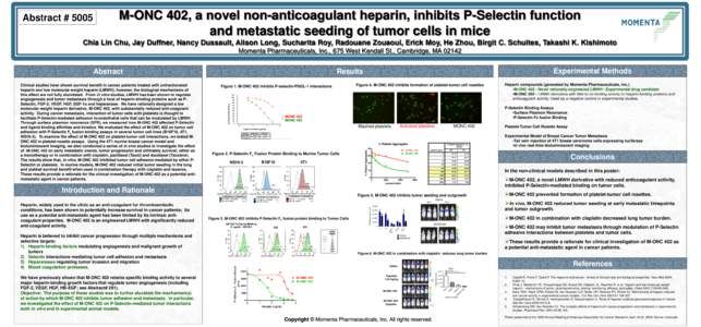 Abstract # 5005  M-ONC 402, a novel non-anticoagulant heparin, inhibits P-Selectin function and metastatic seeding of tumor cells in mice  Chia Lin Chu, Jay Duffner, Nancy Dussault, Alison Long, Sucharita Roy, Radouane Z