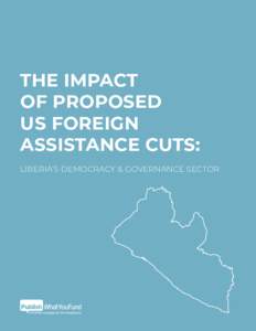THE IMPACT OF PROPOSED US FOREIGN ASSISTANCE CUTS: LIBERIA’S DEMOCRACY & GOVERNANCE SECTOR