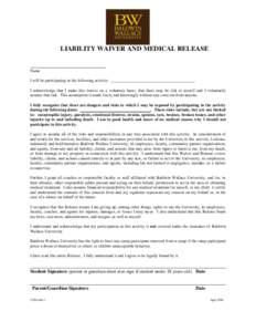 LIABILITY WAIVER AND MEDICAL RELEASE  Name I will be participating in the following activity: ________________________________________. I acknowledge that I make this waiver on a voluntary basis, that there may be risk t