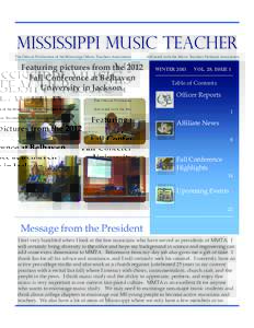MISSISSIPPI MUSIC TEACHER The Official Publication of the Mississippi Music Teachers Association Featuring pictures from the 2012 Fall Conference at Belhaven University in Jackson.