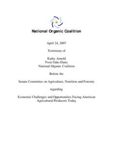 National Organic Coalition April 24, 2007 Testimony of Kathy Arnold Twin Oaks Dairy National Organic Coalition