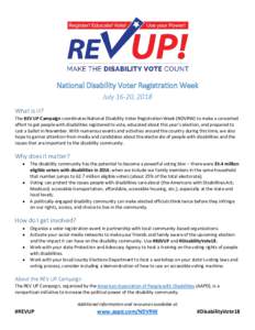 National Disability Voter Registration Week July 16-20, 2018 What is it? The REV UP Campaign coordinates National Disability Voter Registration Week (NDVRW) to make a concerted effort to get people with disabilities regi