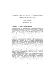 An Opinionated Introduction to the Foundations of Bayesian Epistemology Kenny Easwaran September 21, 2015  Chapter 2: Belief guides action