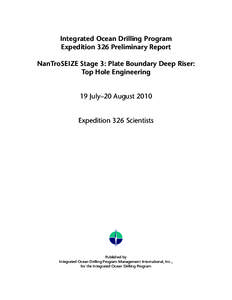 Integrated Ocean Drilling Program Expedition 326 Preliminary Report NanTroSEIZE Stage 3: Plate Boundary Deep Riser: Top Hole Engineering  19 July–20 August 2010