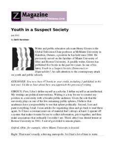 Youth in a Suspect Society July 2011 By Seth Kershner Writer and public education advocate Henry Giroux is the Global Television Chair professor at McMaster University in