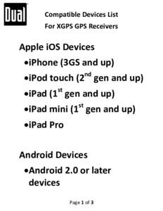 Compatible Devices List For XGPS GPS Receivers Apple iOS Devices iPhone (3GS and up) iPod touch (2 gen and up)