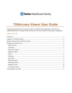 724Access Viewer User Guide This User Guide explains how to access and use the 724Access Viewer application in the event of a COMPASS downtime. 724Access Viewer provides near “real-time” transfer of clinical data to 