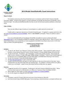 2016 Rhode Island Butterfly Count Instructions About the Walk: The Audubon Society hosts the Annual Butterfly Count in coordination with the North American Butterfly Association (NABA). The goal of this program is to tea