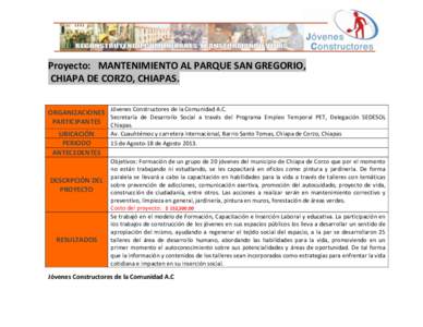    Proyecto:	
  	
  	
  MANTENIMIENTO	
  AL	
  PARQUE	
  SAN	
  GREGORIO,	
    CHIAPA	
  DE	
  CORZO,	
  CHIAPAS.	
   	
   	
  