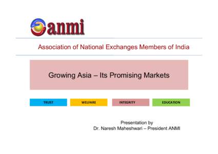 Association of National Exchanges Members of India  Growing Asia – Its Promising Markets TRUST