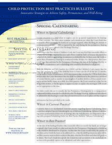 CHILD PROTECTION BEST PRACTICES BULLETIN  Innovative Strategies to Achieve Safety, Permanence, and Well-Being Special Calendaring What is Special Calendaring?