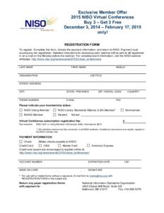 Exclusive Member Offer 2015 NISO Virtual Conferences Buy 3 – Get 3 Free December 3, 2014 – February 17, 2015 only! REGISTRATION FORM