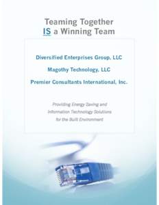 Teaming Together IS a Winning Team Diversified Enterprises Group, LLC Magothy Technology, LLC Premier Consultants International, Inc.