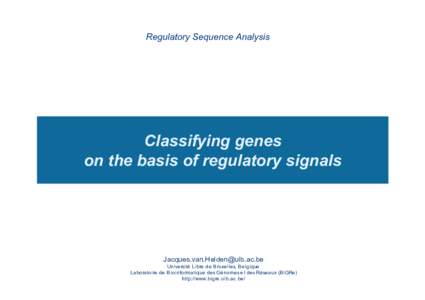 Regulatory Sequence Analysis  Classifying genes on the basis of regulatory signals  