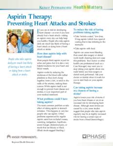 Kaiser Permanente Health Matters  Aspirin Therapy: Preventing Heart Attacks and Strokes To reduce the risk of having