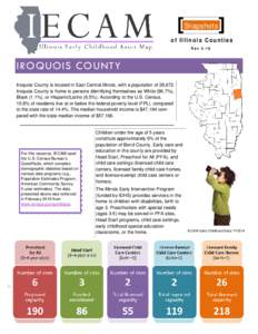 Snapshots of Illinois Counties Rev 3-16 IROQUOIS COUNTY Iroquois County is located in East Central Illinois, with a population of 28,672.